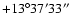 $+13^\circ37'33''$