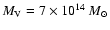 $M_{\rm V}= 7 \times 10^{14}~M_{\odot}$