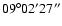 $\rm09^\circ02'27''$