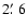 $2\hbox{$.\mkern-4mu^\prime$ }6$