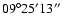 $\rm09^\circ25'13''$