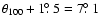 $\theta_{100} + 1\hbox{$.\!\!^\circ$ }5 = 7\hbox{$.\!\!^\circ$ }1$