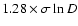 $1.28\times\sigma \ln D$