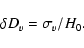 \begin{displaymath}\delta D_v = {\sigma_v/H_0}.
\end{displaymath}