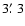 $3\hbox{$.\mkern-4mu^\prime$ }3$