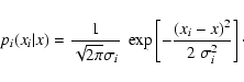 \begin{displaymath}p_i(x_i\vert x) = {1\over \sqrt{2\pi} \sigma_i}~\exp \left [-{(x_i-x)^2 \over
2~\sigma_i^2} \right
]\cdot
\end{displaymath}