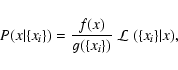 \begin{displaymath}P(x\vert\{x_i\}) = {f(x)\over g(\{x_i\})}~{\cal L} ~(\{x_i\}\vert x),
\end{displaymath}
