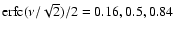 $\hbox{erfc}(\nu/\sqrt{2}) / 2 = 0.16, 0.5, 0.84$