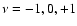 $\nu = -1, 0, +1$