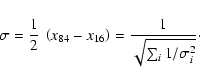 \begin{displaymath}\sigma = {1\over 2}~\left (x_{84} - x_{16} \right )
= {1\over \sqrt{\sum_i 1/ \sigma_i^2}}\cdot
\end{displaymath}