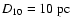 $D_{10} = 10~\rm pc$