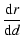 $\displaystyle {{\rm d}r\over {\rm d}d}$