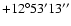 $+12^\circ53'13''$