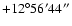$+12^\circ56'44''$