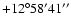 $+12^\circ58'41''$
