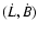 $(\dot{L},\dot{B})$