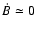 $\dot{B}\simeq 0$