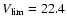 $V_{\rm lim}=22.4$