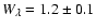 $W_\lambda = 1.2\pm0.1$