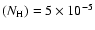 $(N_{\rm H}) =
5\times10^{-5}$