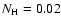$N_{\rm H} = 0.02$