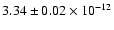 $3.34\pm0.02\times10^{-12}$
