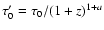 $\tau '_{0} =\tau _{0}/(1+z)^{1+a}$