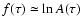 $ f(\tau)\simeq \ln A(\tau)$