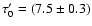 $\tau'_0=
(7.5\pm0.3)$