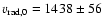 ${v_{\rm rad,0}}=1438 \pm 56$