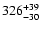 $\rm 326^{+39}_{-30}$