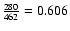 $\frac{280}{462}=0.606$