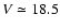 $V\simeq 18.5$