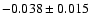 $-0.038 \pm 0.015$