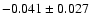 $-0.041 \pm 0.027$