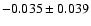 $-0.035 \pm 0.039$