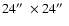 $24\hbox{$^{\prime\prime}$ }\times 24\hbox{$^{\prime\prime}$ }$
