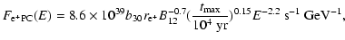 $\displaystyle F_{\rm e^+PC}(E)=8.6 \times 10^{39} b_{30} r_{\rm e^+} B_{12}^{-0.7}
(\frac{t_{\max}}{10^4~{\rm yr}})^{0.15} E^{-2.2}~\rm { s^{-1}~ GeV^{-1}},$