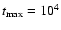 $t_{\max}=10 ^4$