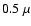 $0.5~\mu$