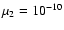 $\mu _2 = 10^{-10}$