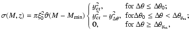 $\displaystyle \sigma(M,z)=\pi\xi_0^2\vartheta(M-M_{{\rm min}}) \left\{\begin{ar...
...0,&{\rm for}~\Delta\theta\geq\Delta\theta_{y_{{\rm cr}}},\cr
\end{array}\right.$
