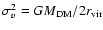 $\sigma_v^2=GM_{\rm DM}/2r_{\rm vir}$