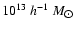 $10^{13}~h^{-1}~M_{\hbox{$\odot$ }}$