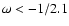 $\omega<-1/2.1$