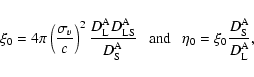 \begin{displaymath}\xi_0=4\pi\left(\frac{\sigma_{v}}{c}\right)^2\frac{D_{\rm L}^...
...\ \ \
\eta_0=\xi_0\frac{D_{\rm S}^{\rm A}}{D_{\rm L}^{\rm A}},
\end{displaymath}