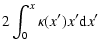 $\displaystyle 2\int^x_0\kappa(x')x'{\rm d}x'$