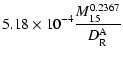 $\displaystyle 5.18\times
10^{-4}\frac{M_{15}^{0.2367}}{D_{\rm R}^{\rm A}}$