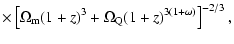 $\displaystyle \times\left[\Omega_{\rm m}(1+z)^3+\Omega_{\rm Q}(1+z)^{3(1
+\omega)}\right]^{-2/3},$