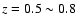 $z=0.5\sim 0.8$
